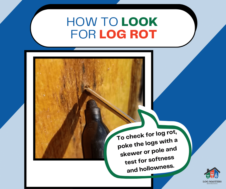 Indications of Log Rot in Log Home Since Wood is Soft